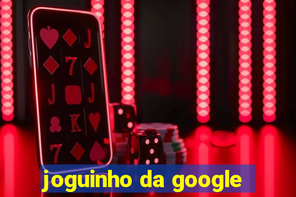 joguinho da google